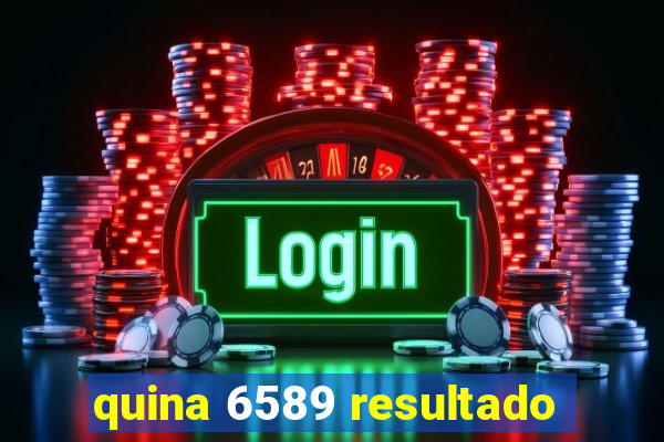 quina 6589 resultado